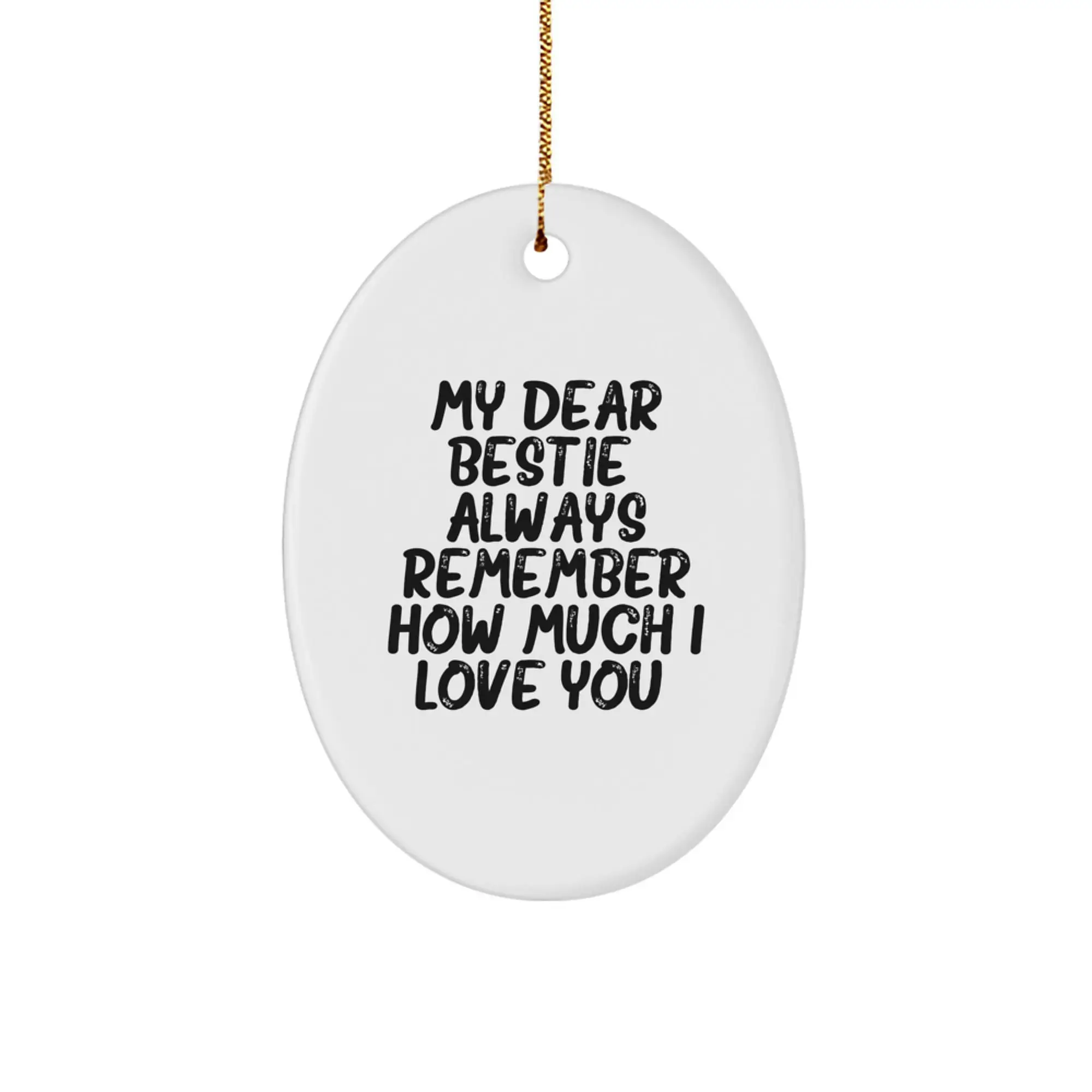Funny Bestie Christmas Unique Gifts from Friends, Oval Ornament for Bestie, My Dear Bestie Always Remember How Much I Love You. - Image 1