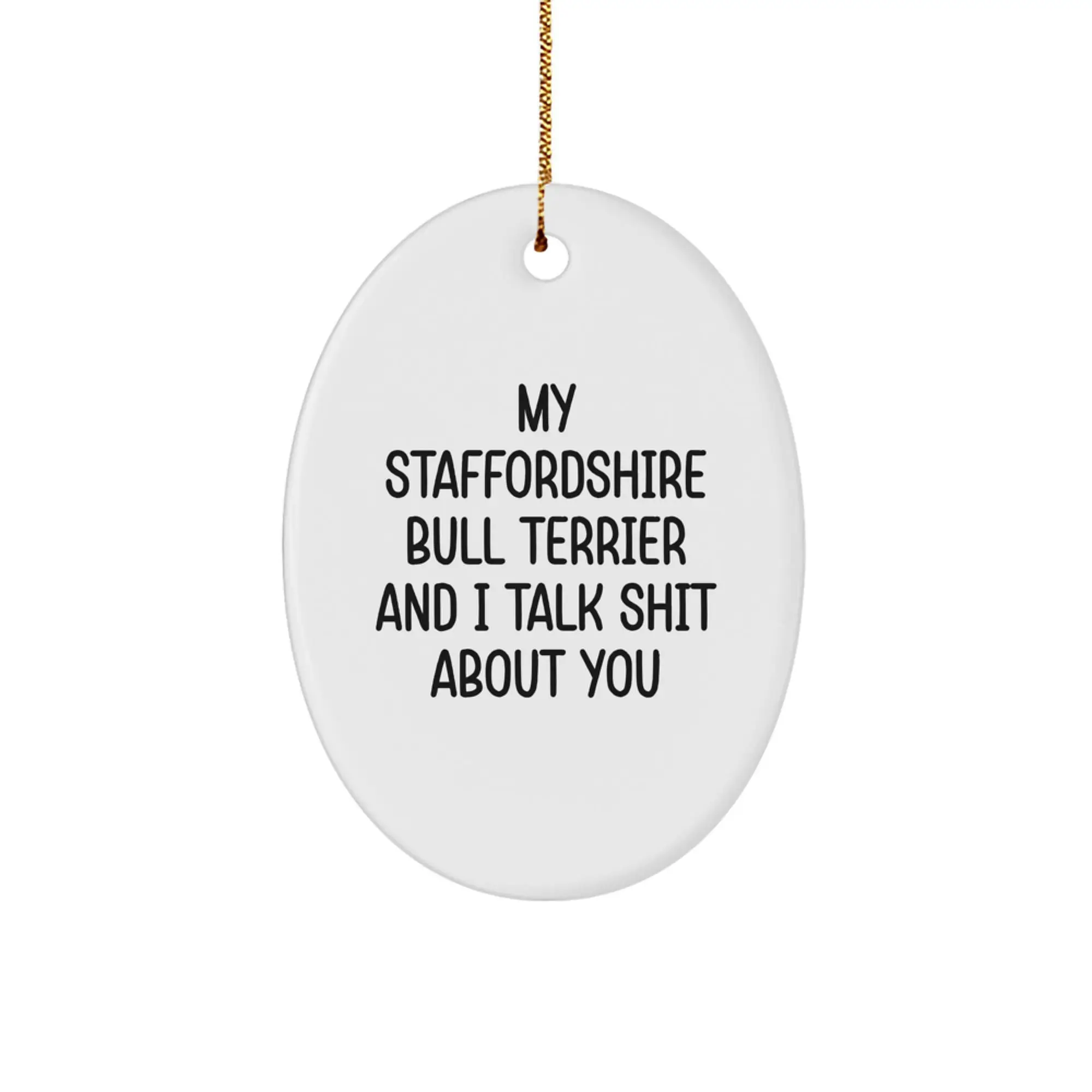 Funny Staffordshire Bull Terrier Dog Gifts for Family - Oval Ornament, 'My Staffordshire Bull Terrier And I Talk Shit About You' Quote, Unique Christmas Unique Gifts from Friends, Lovers, Coworkers - Image 1
