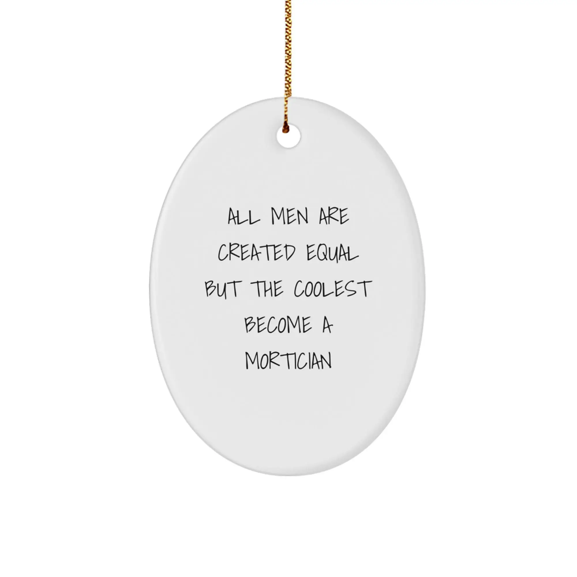 Funny Mortician Gifts from Men - Oval Ornament for Mortician Friends - 'All Men Are Created Equal But The Coolest Become A Mortician' Christmas Unique Gift - Image 1