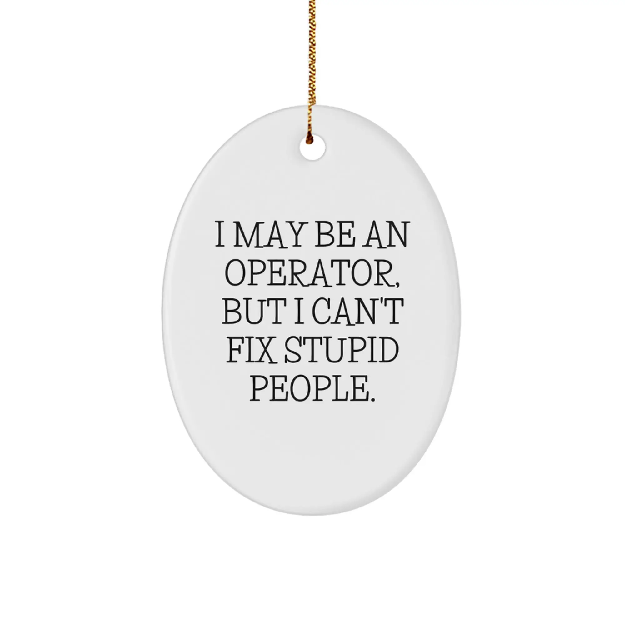 Funny Operator Gifts, Oval Ornament, Christmas Unique Gifts, Gifts from Men, for Operator Friends - Image 1