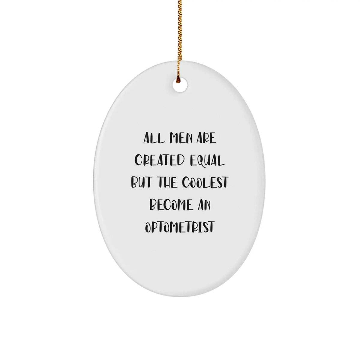 Christmas Gift All Men Are Created Equal - Cool Optometrist Ornament - Image 1