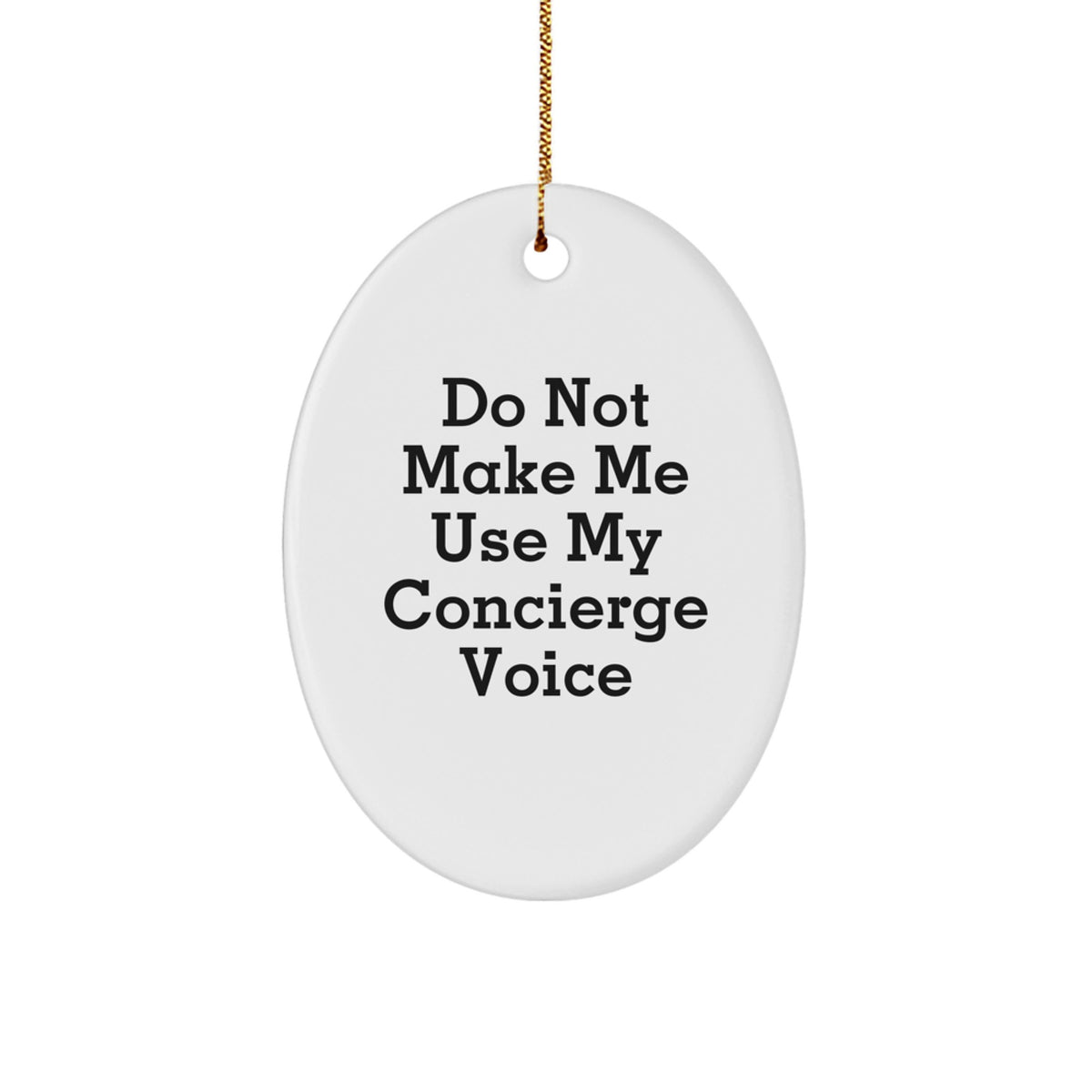 Favorite Christmas Ornament Gift Do Not Make Me Use My Concierge Voice - Image 1