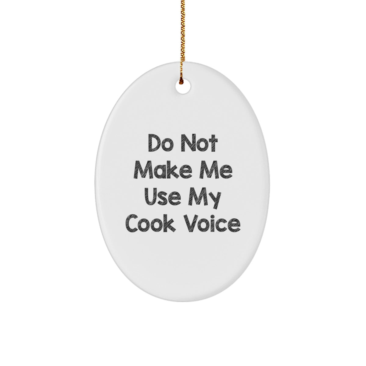 Family Christmas Ornament Gift Do Not Make Me Use My Cook Voice Treasure - Image 1