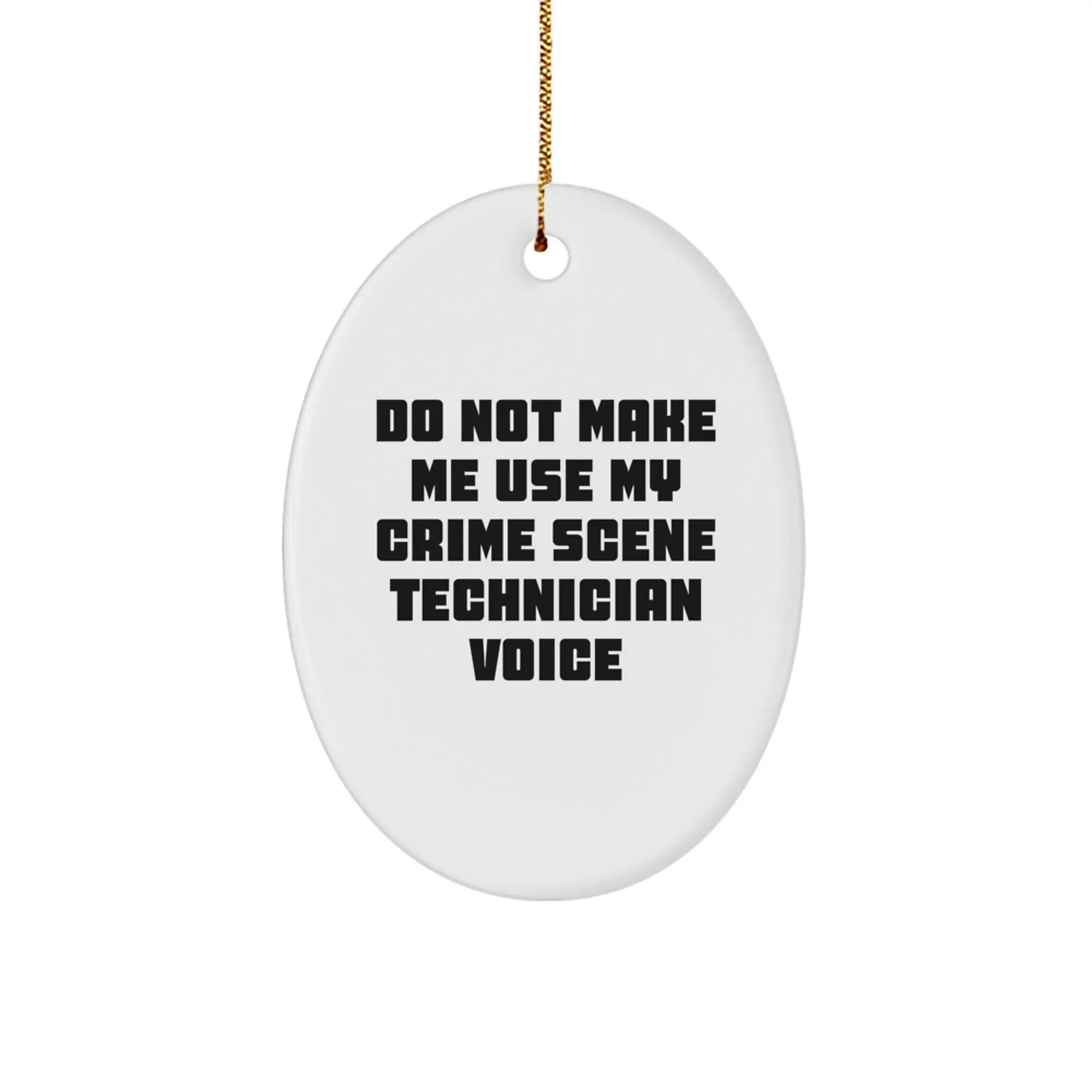 Gifts from Friends and Family - Funny Crime Scene Technician Oval Ornament, Christmas Unique Gifts for Crime Scene Technician, Oval Shaped Ornament with Quote - Image 1
