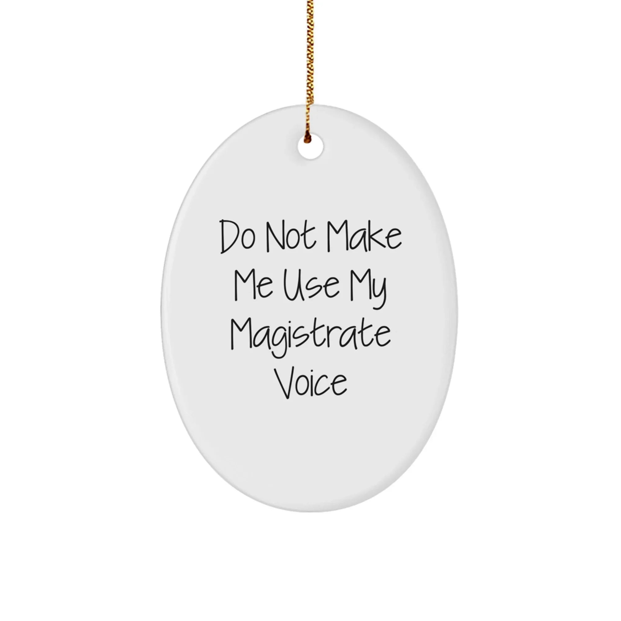 Magistrate Oval Ornament Funny Gift for Friends and Family at Christmas