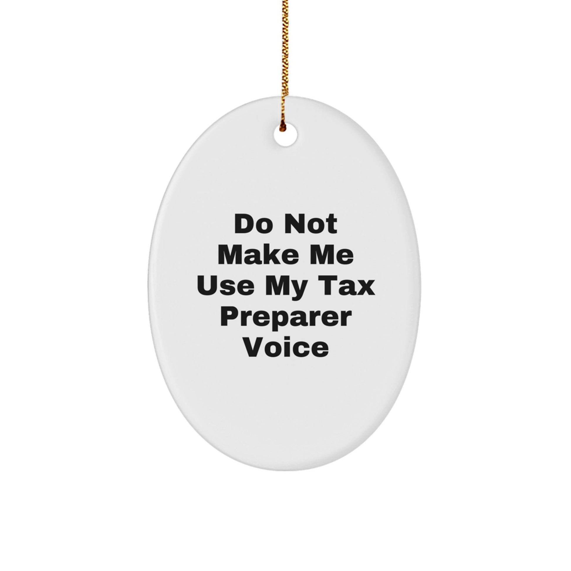 Funny Tax Preparer Gifts from Friends for Tax Preparer - Christmas Unique Ornament - Do Not Make Me Use My Tax Preparer Voice - Image 1