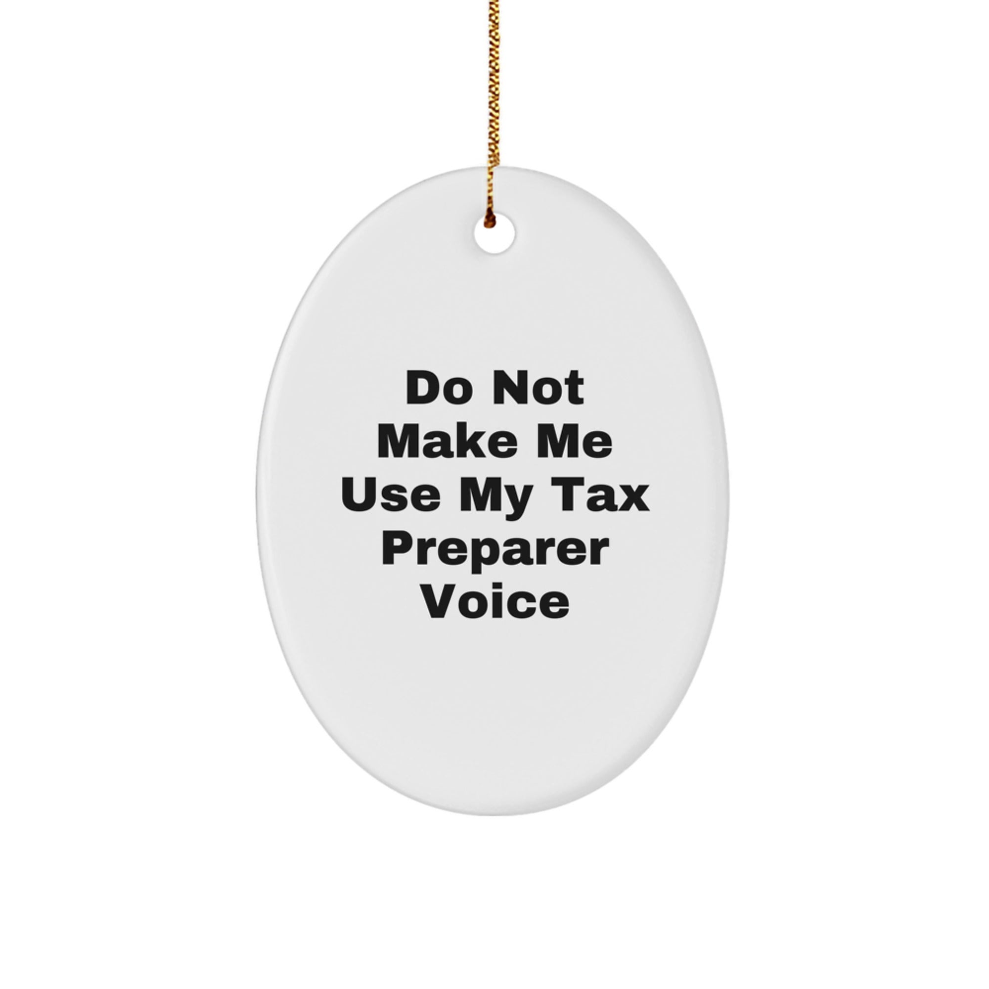 Funny Tax Preparer Gifts from Friends for Tax Preparer - Christmas Unique Ornament - Do Not Make Me Use My Tax Preparer Voice
