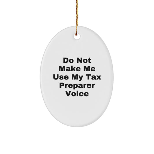 Funny Tax Preparer Gifts from Friends for Tax Preparer - Christmas Unique Ornament - Do Not Make Me Use My Tax Preparer Voice - Image 1
