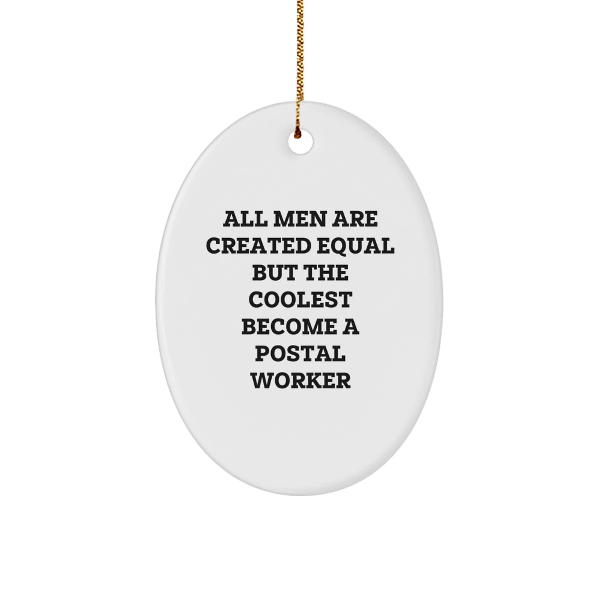 Funny Postal Worker Oval Ornament Gifts from Friends for Men, Unique Christmas Decorations with 'All Men Are Created Equal But The Coolest Become A Postal Worker' Quote - Image 1