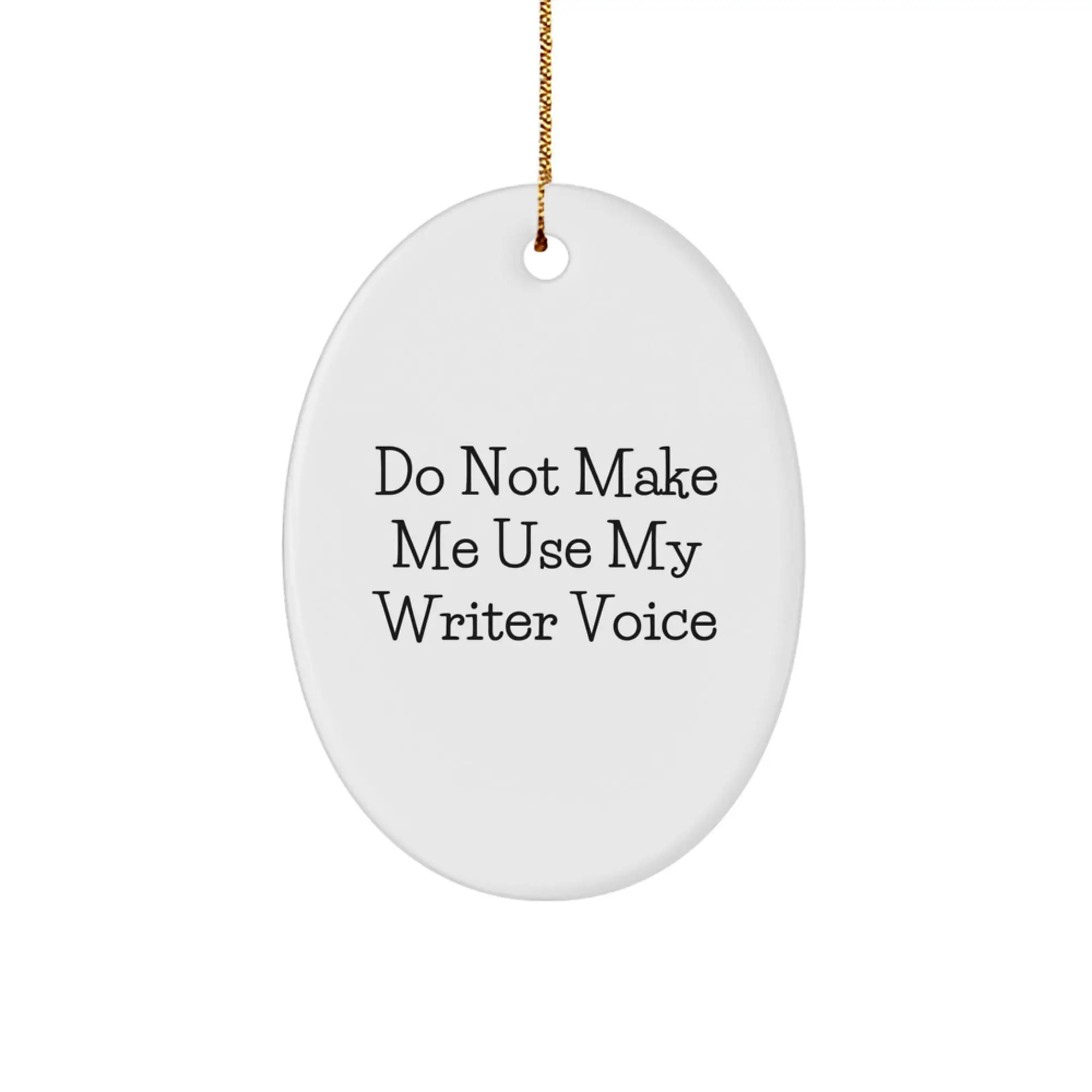 Gifts for Writers - Funny Oval Ornament - White Oval Shaped MDF with Gold Cord - Perfect for Christmas Unique Gifts from Friends Family - Image 1