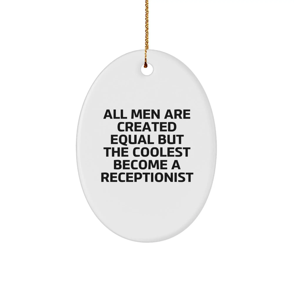 Receptionist Christmas Ornament Gift All Men Are Created Equal, But The - Image 1