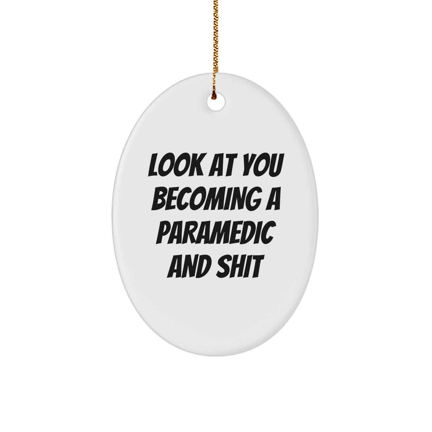 Funny Rescue Worker Oval Ornament, Gifts from Friends for Rescue Worker, Look At You Becoming A Rescue Worker And Shit, Christmas Unique Gifts - Image 1