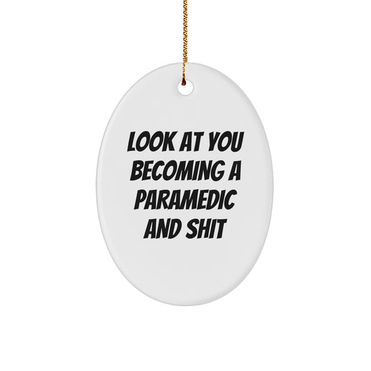 Funny Rescue Worker Oval Ornament, Gifts from Friends for Rescue Worker, Look At You Becoming A Rescue Worker And Shit, Christmas Unique Gifts - Image 1