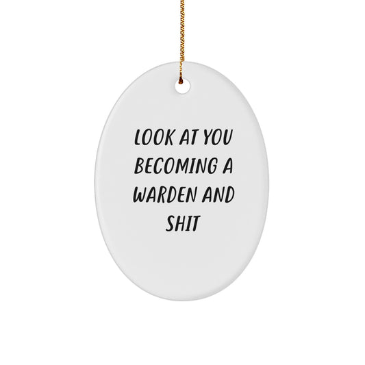 Funny Warden Oval Ornament Gifts for Men and Women Friends Family, Christmas Unique Decorations with Look At You Becoming A Warden And Shit Quote, Gift from Family, Friends, or Coworkers - Image 1