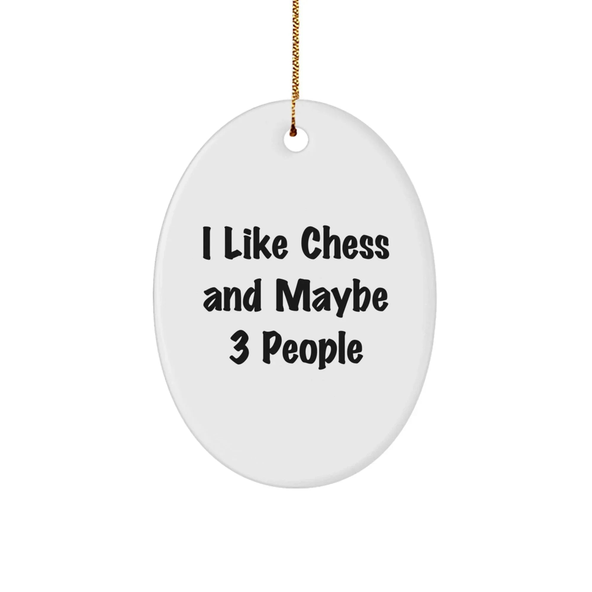 Funny Chess Lover Gifts for Men, Unique Oval Ornament with I Like Chess And Maybe 3 People Quote, Christmas Unique Gifts from Friends for Family