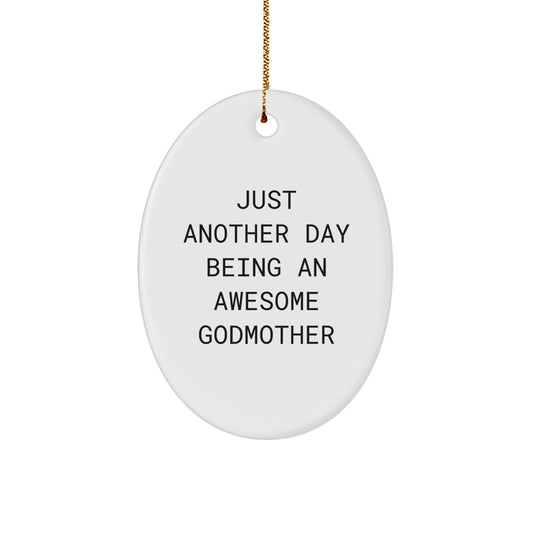 Funny Godmother Gifts from Men to Godmother - Oval Ornament, Just Another Day Being An Awesome Godmother, Christmas Unique Gifts - Image 1