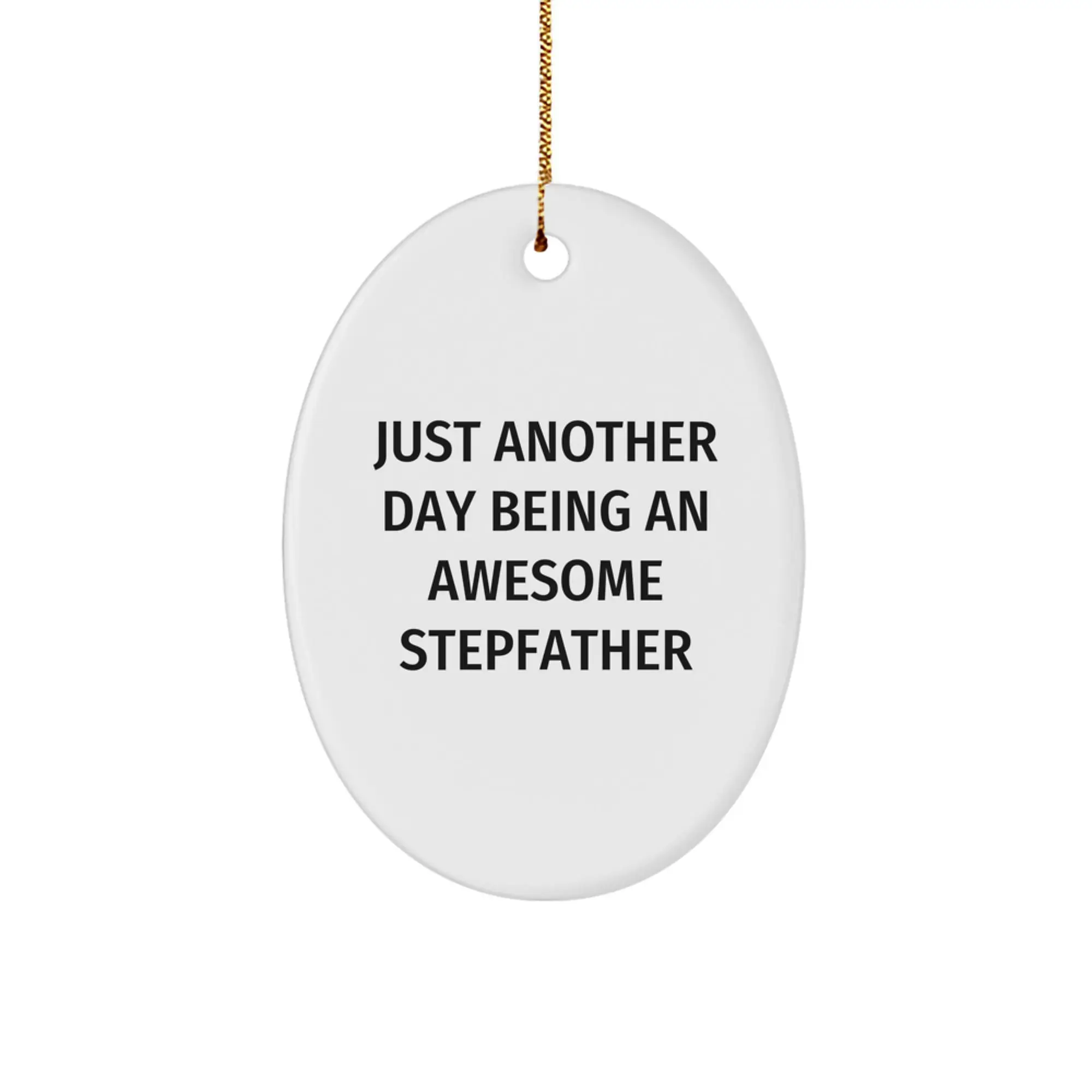 Funny Stepfather Gifts for Men, Oval Ornament, 'Just Another Day Being An Awesome Stepfather', Holiday Unique Gifts from Family - Image 1
