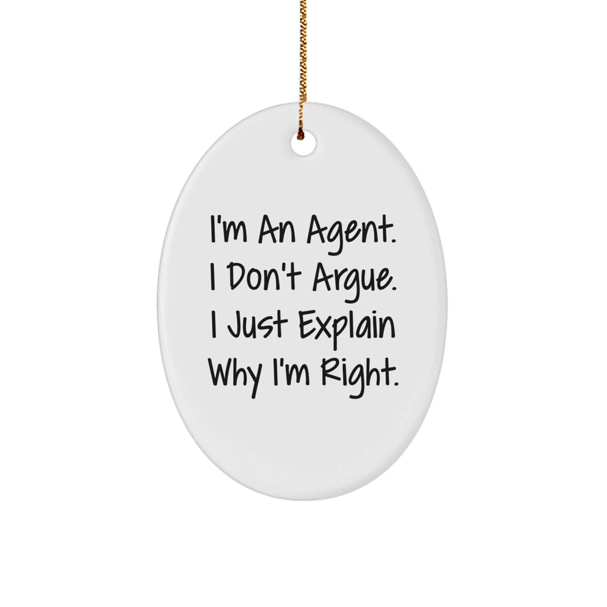 Funny Agent Christmas Unique Gifts for Men - Agent Oval Ornament with Inspirational Quote - I'm Right, Just Explaining - Agent Agent Gifts, Agent Decor, Agent Agent Agent Christmas - Image 1