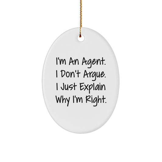 Funny Agent Christmas Unique Gifts for Men - Agent Oval Ornament with Inspirational Quote - I'm Right, Just Explaining - Agent Agent Gifts, Agent Decor, Agent Agent Agent Christmas - Image 1