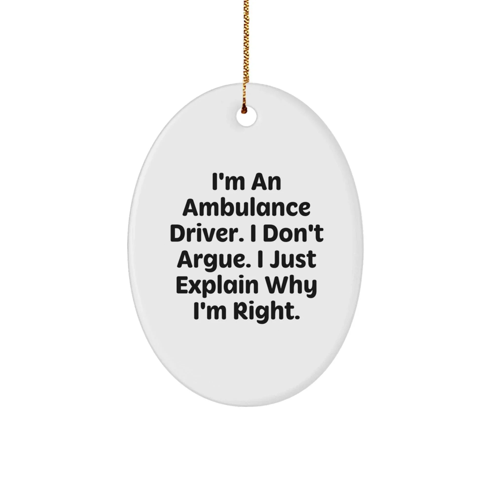 Ambulance Driver Gifts from Friends for Ambulance Driver Oval Ornament Funny Quote