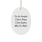 Funny Analyst Gifts, Oval Ornament, For Men, Women, Friends, Coworkers, Family, 'I'm An Analyst. I Don't Argue. I Just Explain Why I'm Right.' Christmas Unique Gifts - Image 1