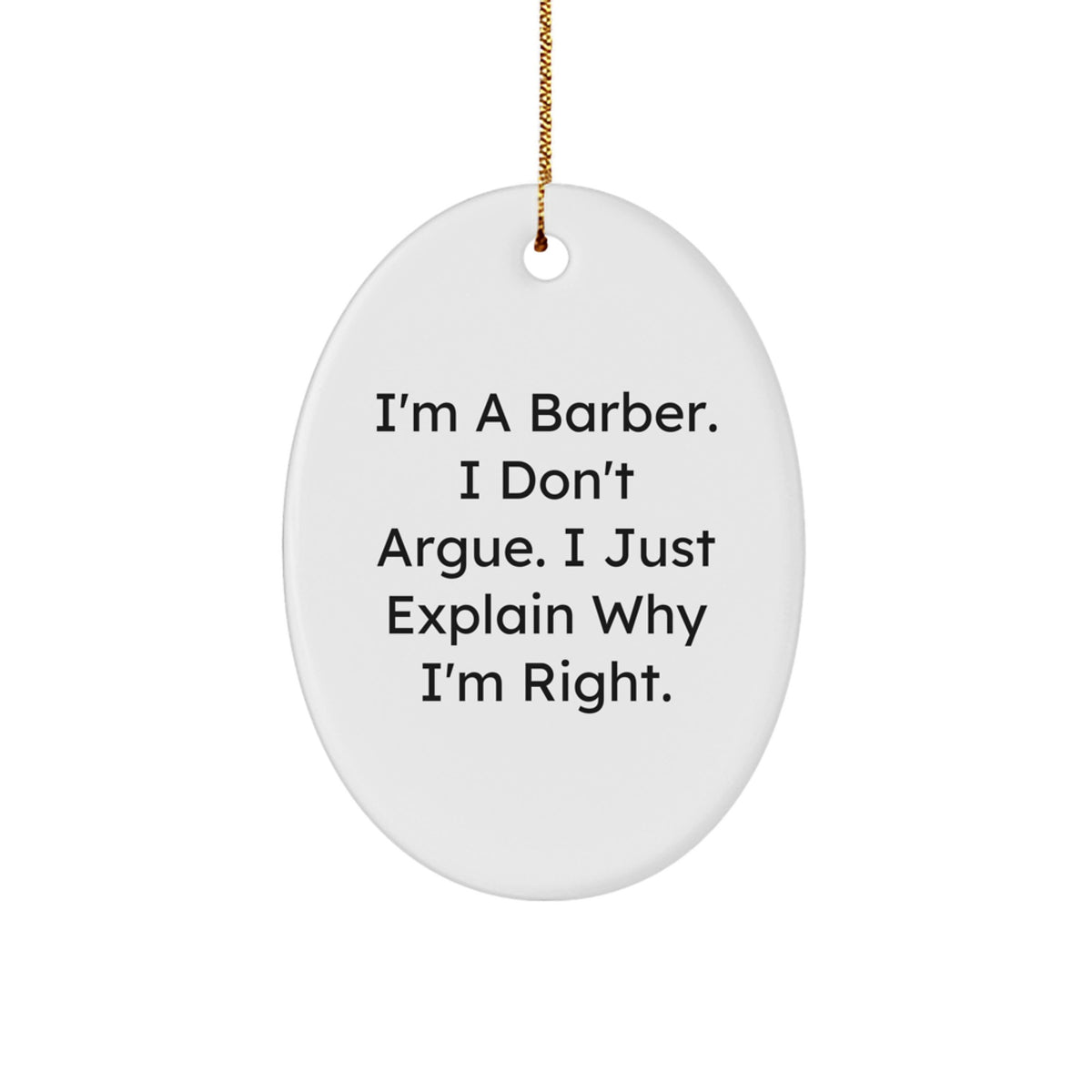Barber Christmas Ornament Gift - I'm A Barber. I Don't Argue. I Just - Image 1