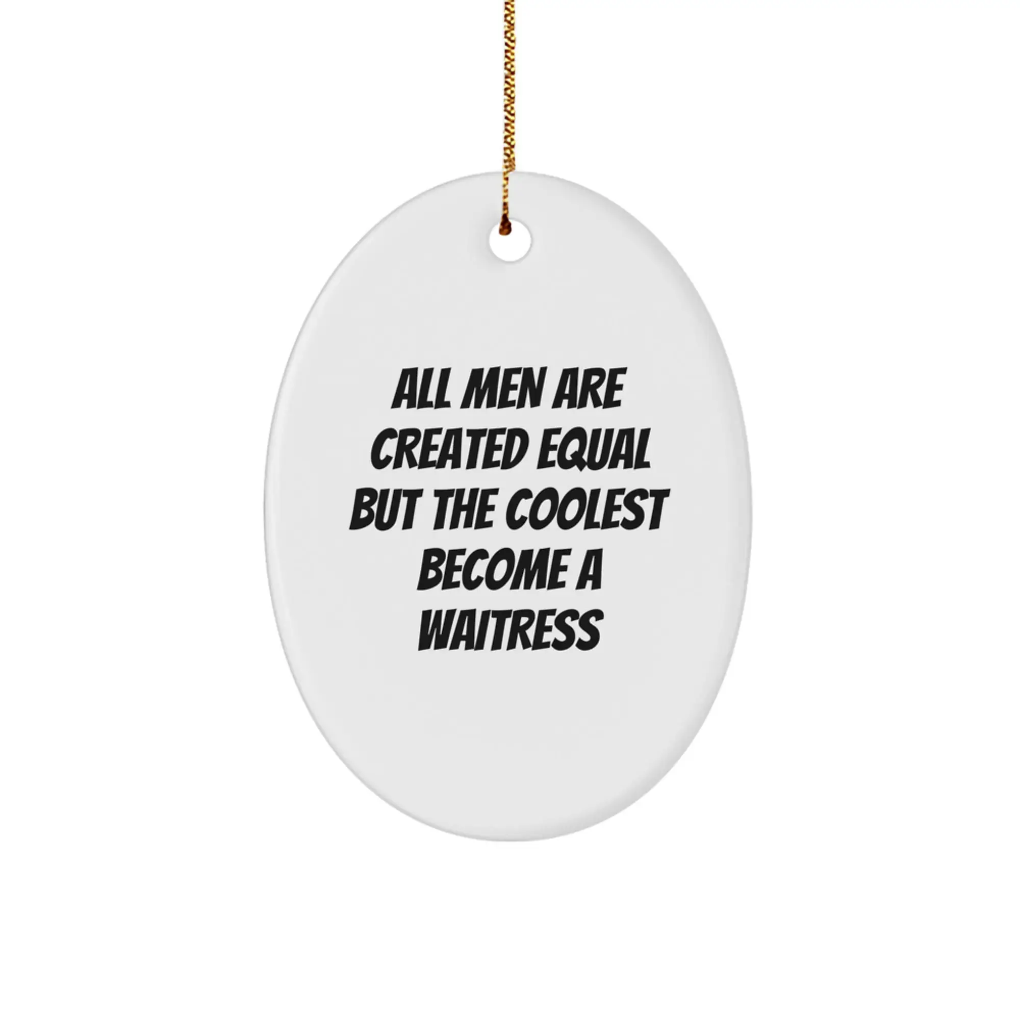 Waitress Gifts from Men - Oval Ornament, Funny Quote, Christmas Unique Gifts for Waitress Friends, Coworkers, Family - Image 1