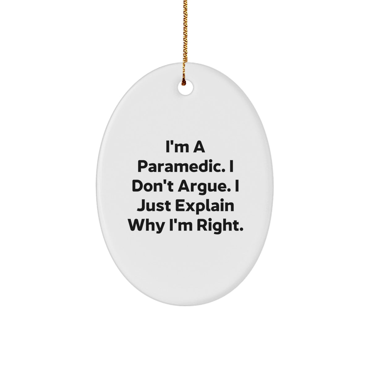 Witty Paramedic Christmas Ornament Gift - I Don't Argue Memento - Image 1