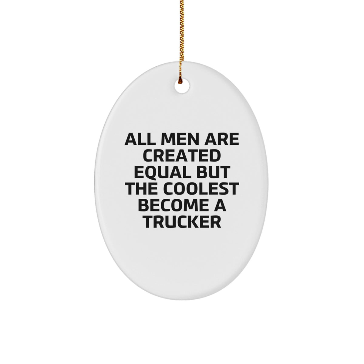 Christmas Gift for Her Trucker Christmas Ornament - All Men Are Created - Image 1