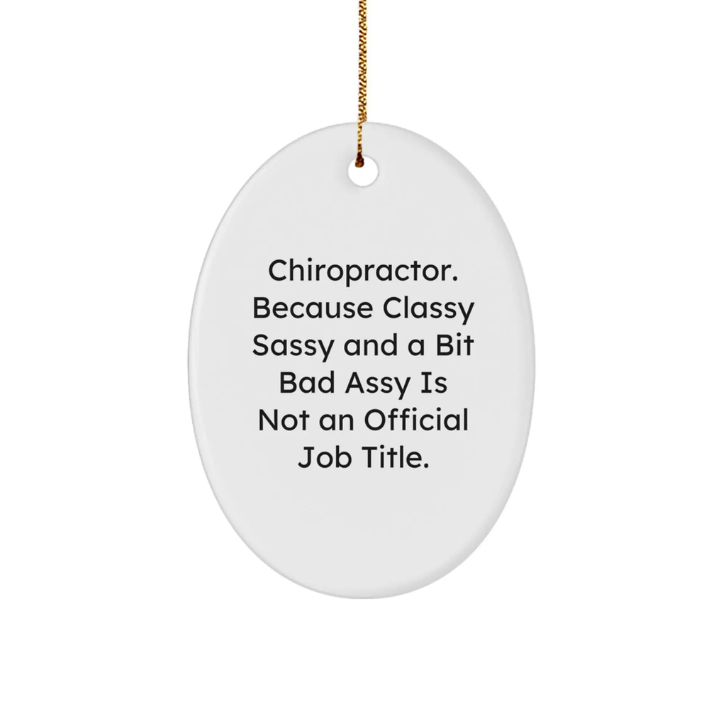 Charming Chiropractor Oval Ornament Gifts from Friends and Family for Christmas Unique Decorations, Classy Sassy And A Bit Fearlessy Is Not An Official Job Title. - Image 1