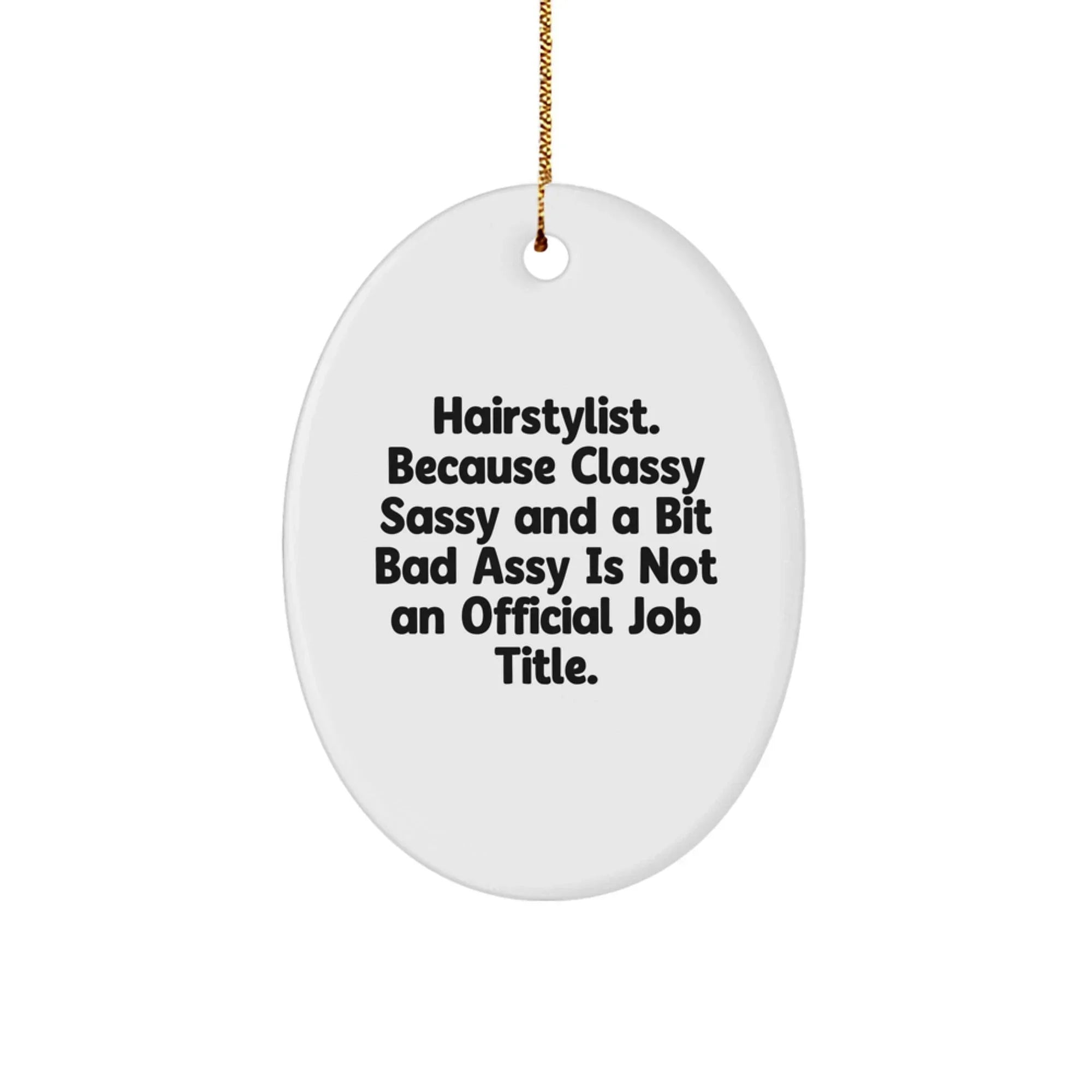 Funny Hairstylist Gifts from Friends and Family - Oval Ornament for Christmas Unique Presents