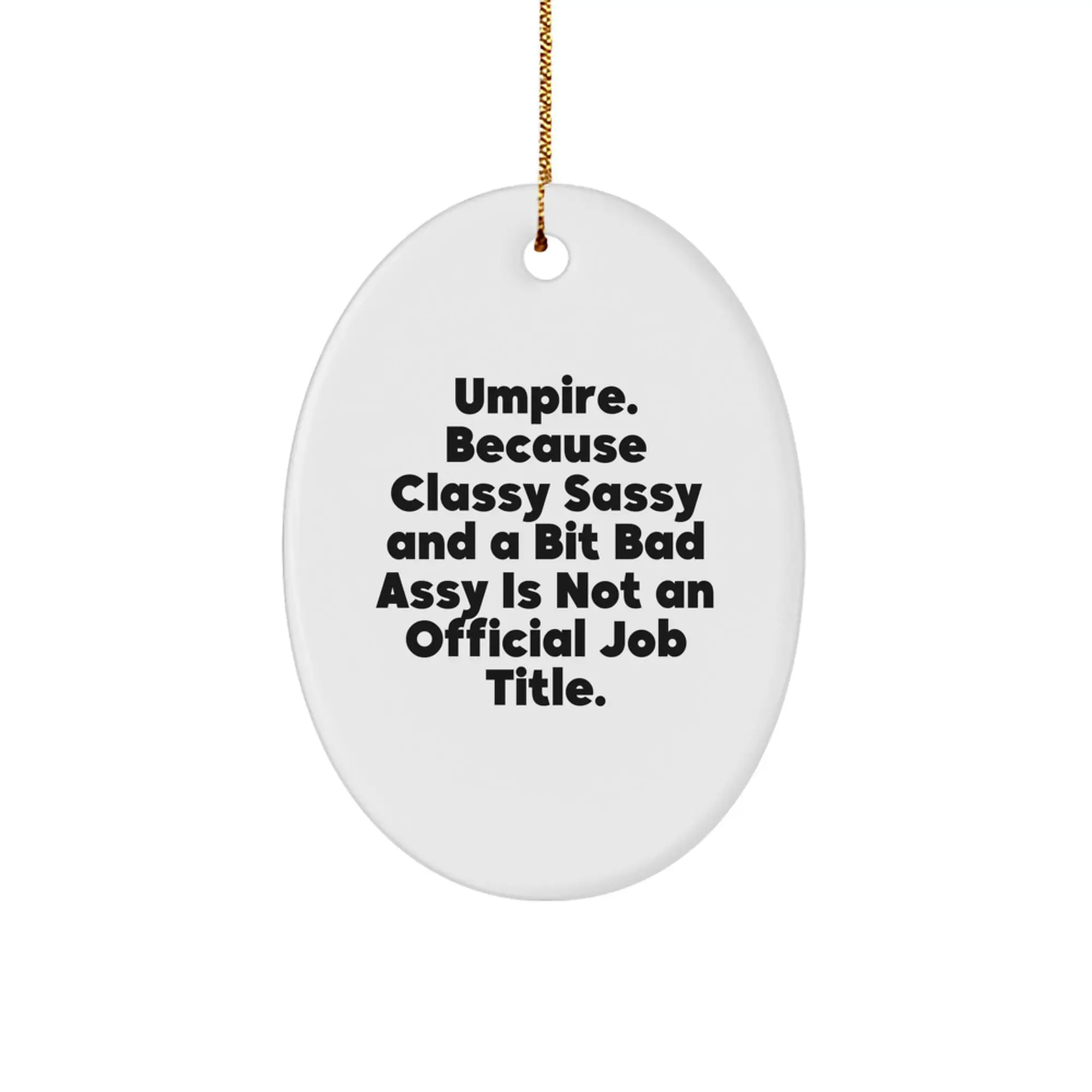 Funny Umpire Gifts for Men - Umpire Oval Ornament, Classy Sassy And A Bit Fearlessy Quote, Christmas Unique - Image 1