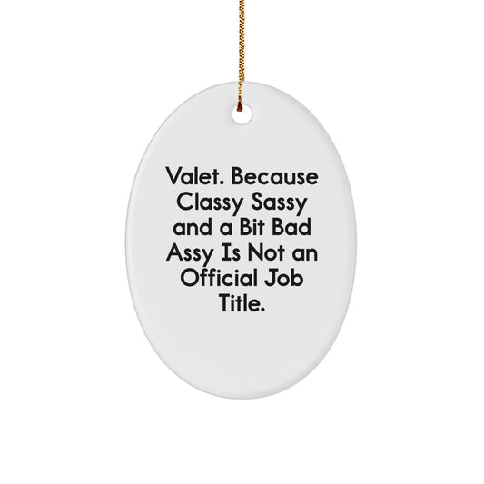 Funny Valet Gifts for Men, Oval Ornament Quote - Gifts from Friends, Valet Christmas Unique - Image 1