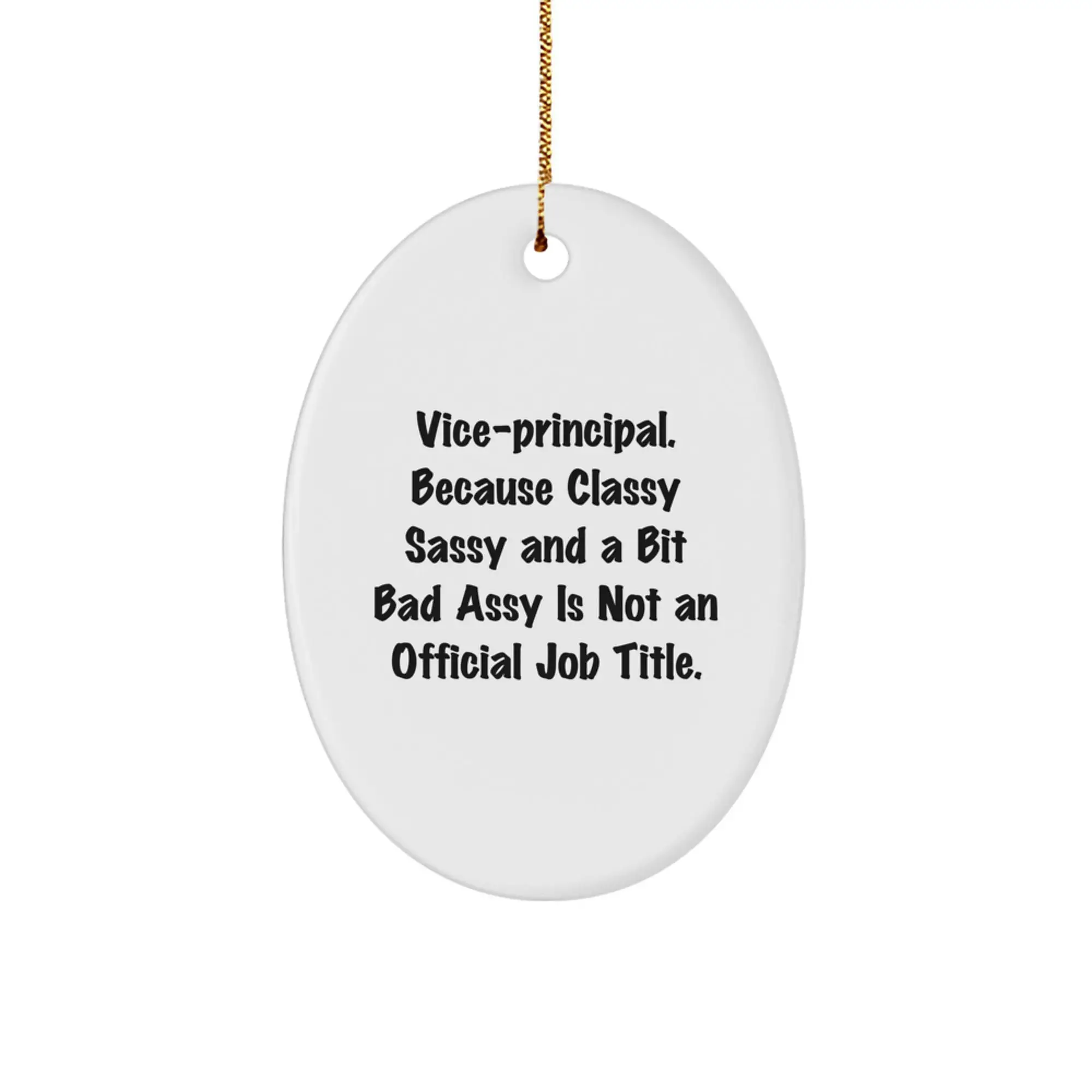 Funny Vice-Principal Gifts for Men, Oval Ornament with 'Vice-principal. Because Classy Sassy And A Bit Fearlessy Is Not An Official Job Title.' Quote, Christmas Unique Gifts from Family - Image 1