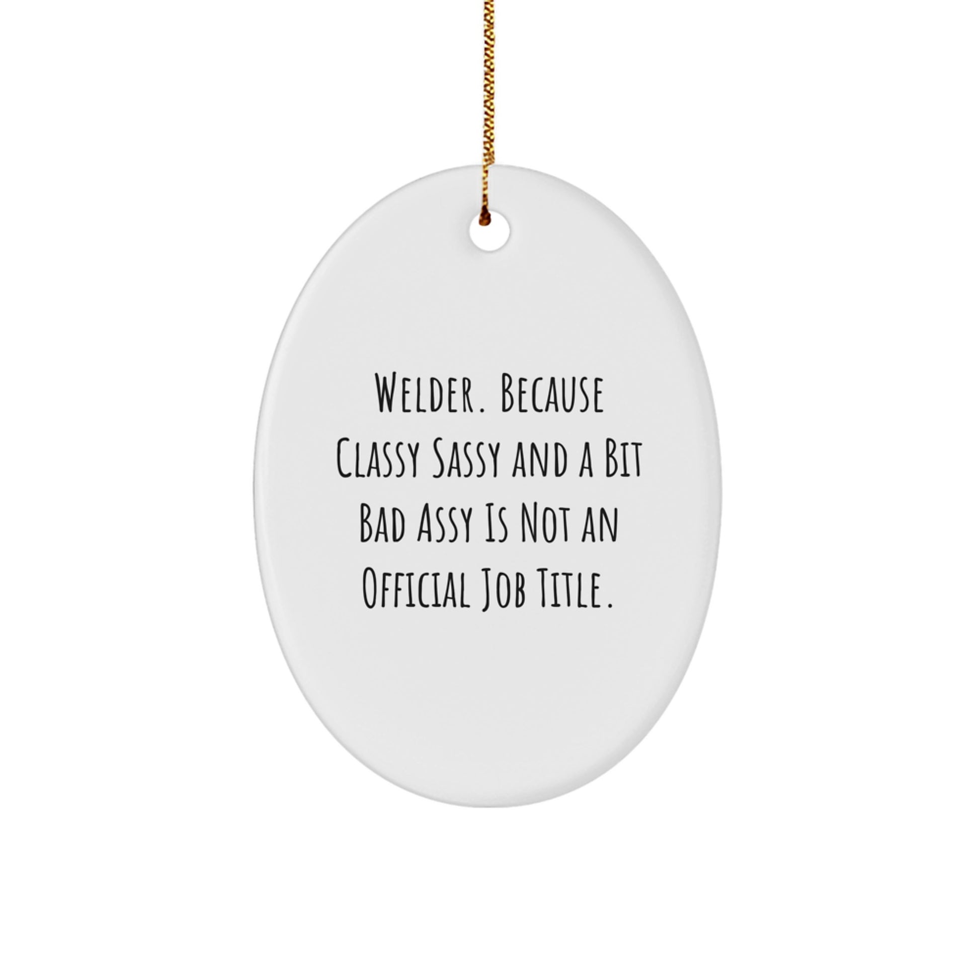 Funny Welder Gifts from Men - Oval Ornament for Christmas Unique Gifts for Welder Friends - Image 1
