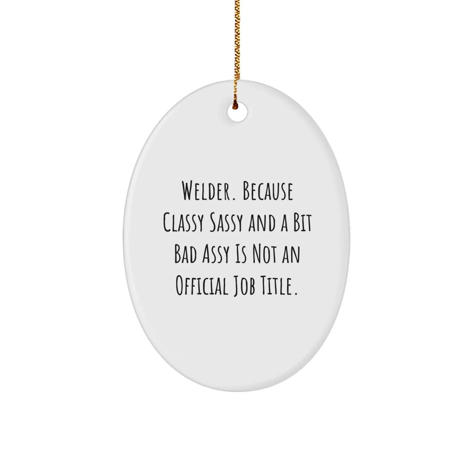 Funny Welder Gifts from Men - Oval Ornament for Christmas Unique Gifts for Welder Friends