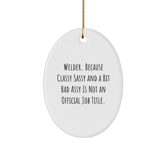 Funny Welder Gifts from Men - Oval Ornament for Christmas Unique Gifts for Welder Friends - Image 1
