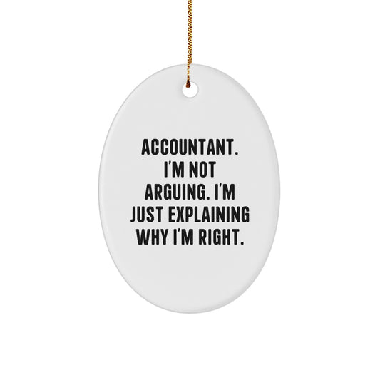 Funny Accountant Gifts for Men - Oval Ornament with 'I'm Not Arguing. I'm Just Explaining Why I'm Right.' Quote, Christmas Unique Gifts from Friends to Family - Image 1