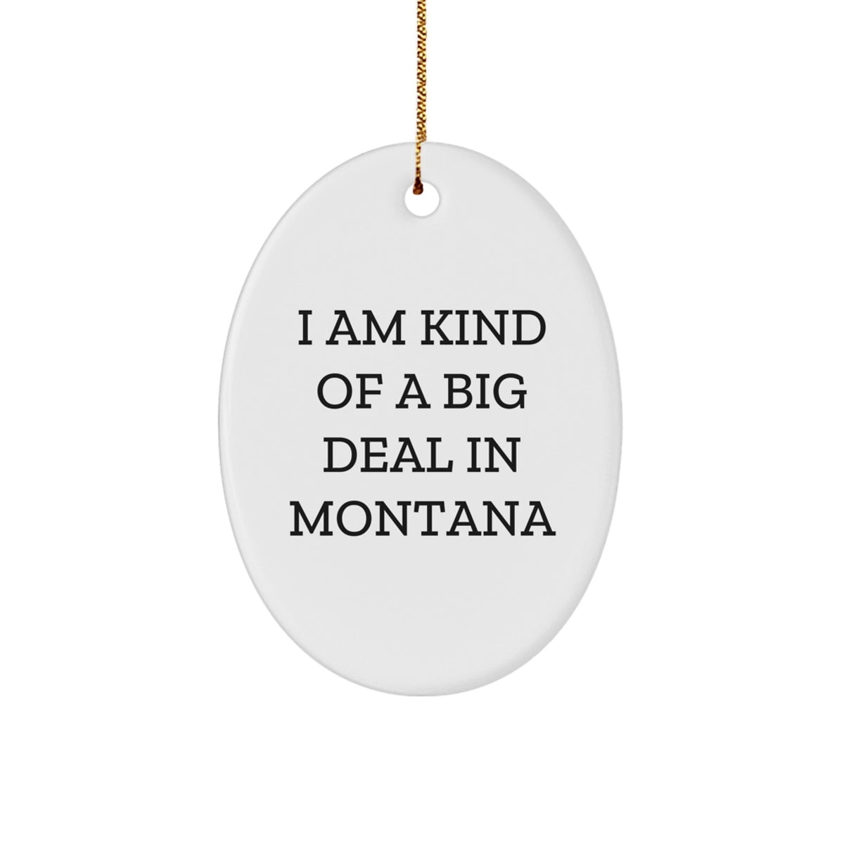 Christmas Ornament Gift for Her I Am Kind Of A Big Deal In Montana - Image 1