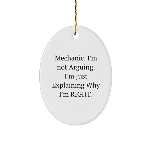 Funny Mechanic Gifts, Oval Ornament, 'I'm Not Arguing. I'm Just Explaining Why I'm Right', Christmas Unique Presents for Mechanic Men - Image 1