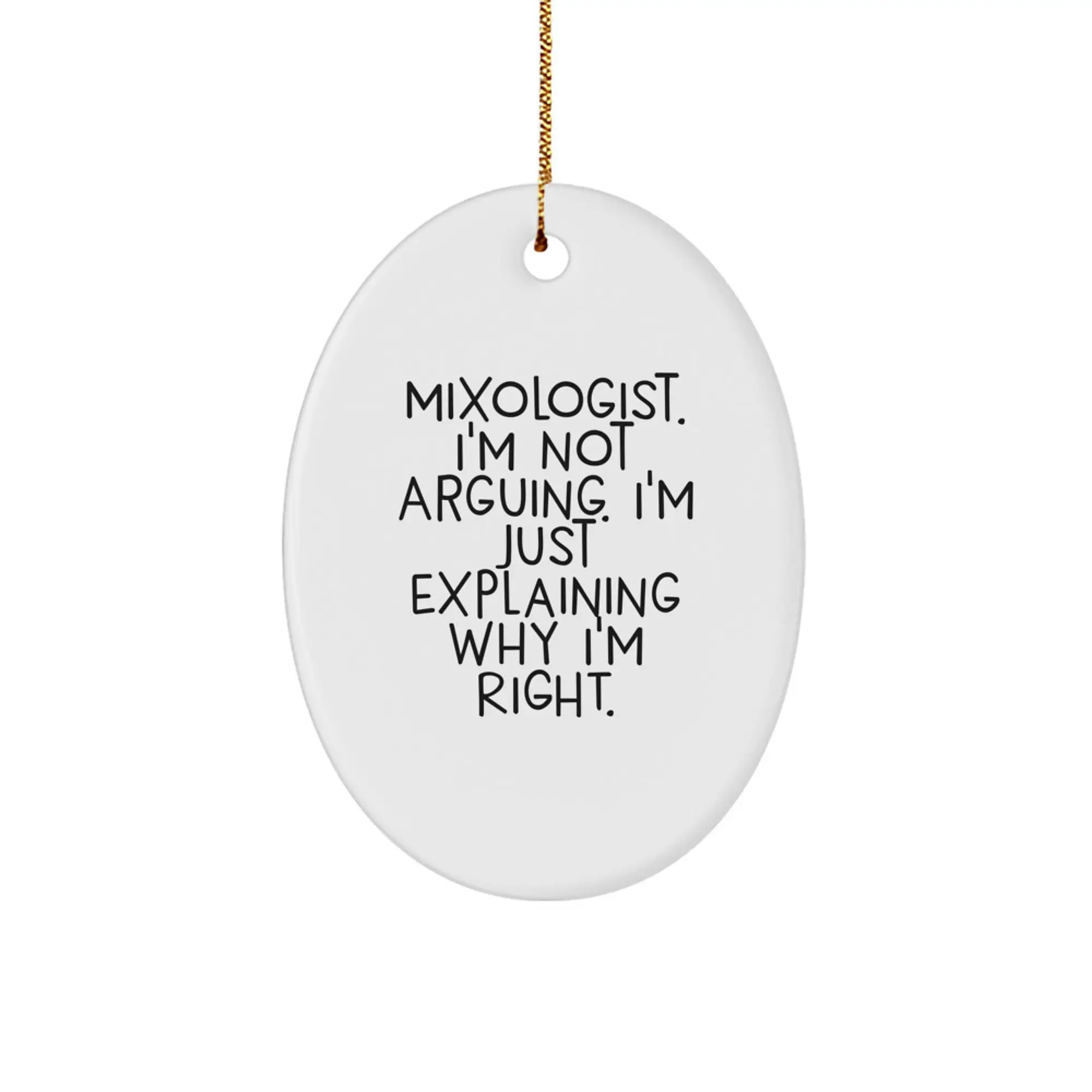 Christmas Gift Oval Ornament for Her Present Mixologist I'm Not Arguing - Image 1