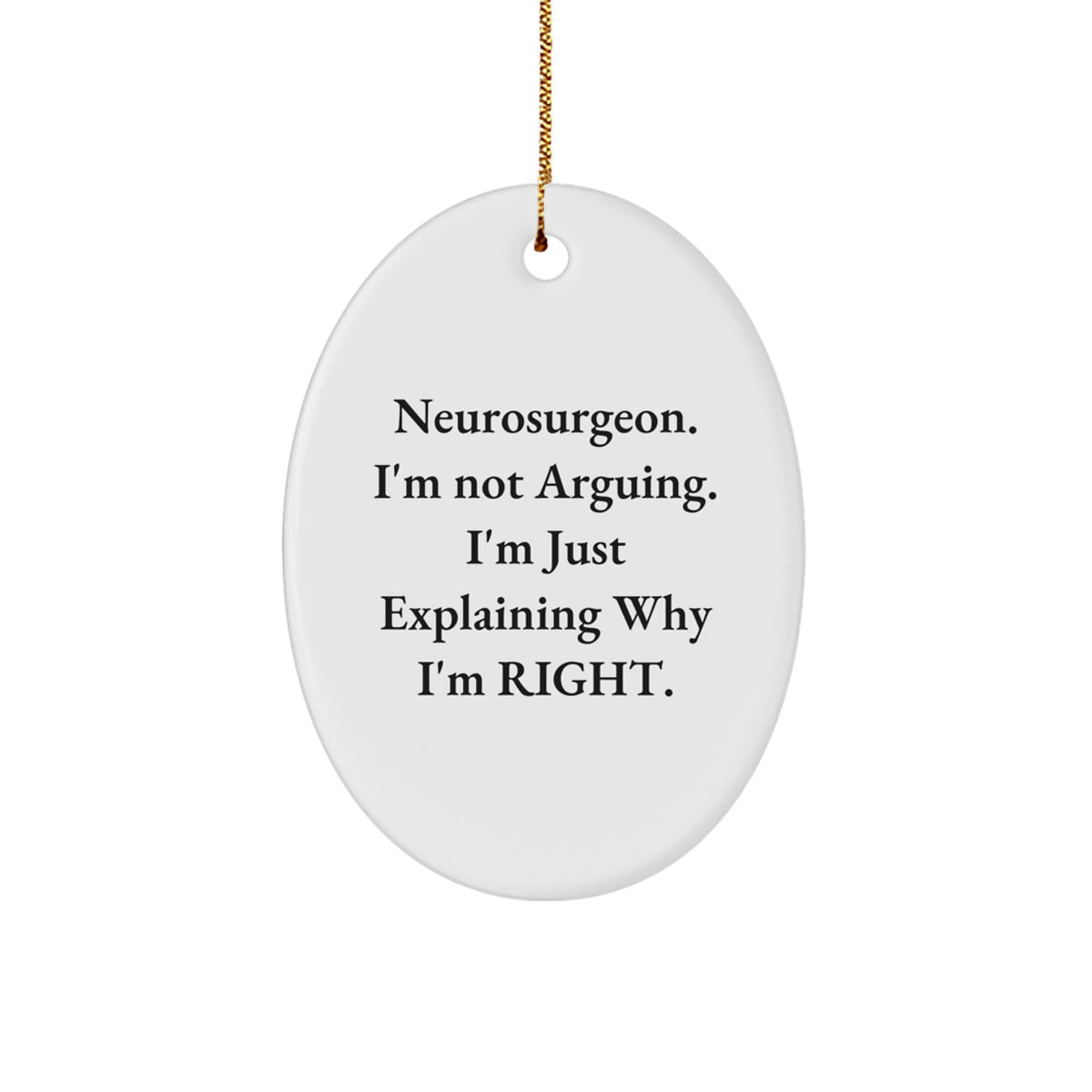 Christmas Gift for Teens Neurosurgeon. I'm Not Arguing, Just Explaining - Image 1