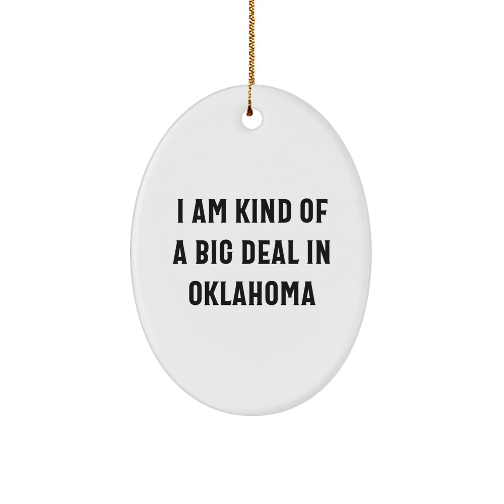 Oklahoma Oval Ornament Gifts from Friends and Family - I Am Kind Of A Prime Selection In Oklahoma Christmas Decorations - Image 1