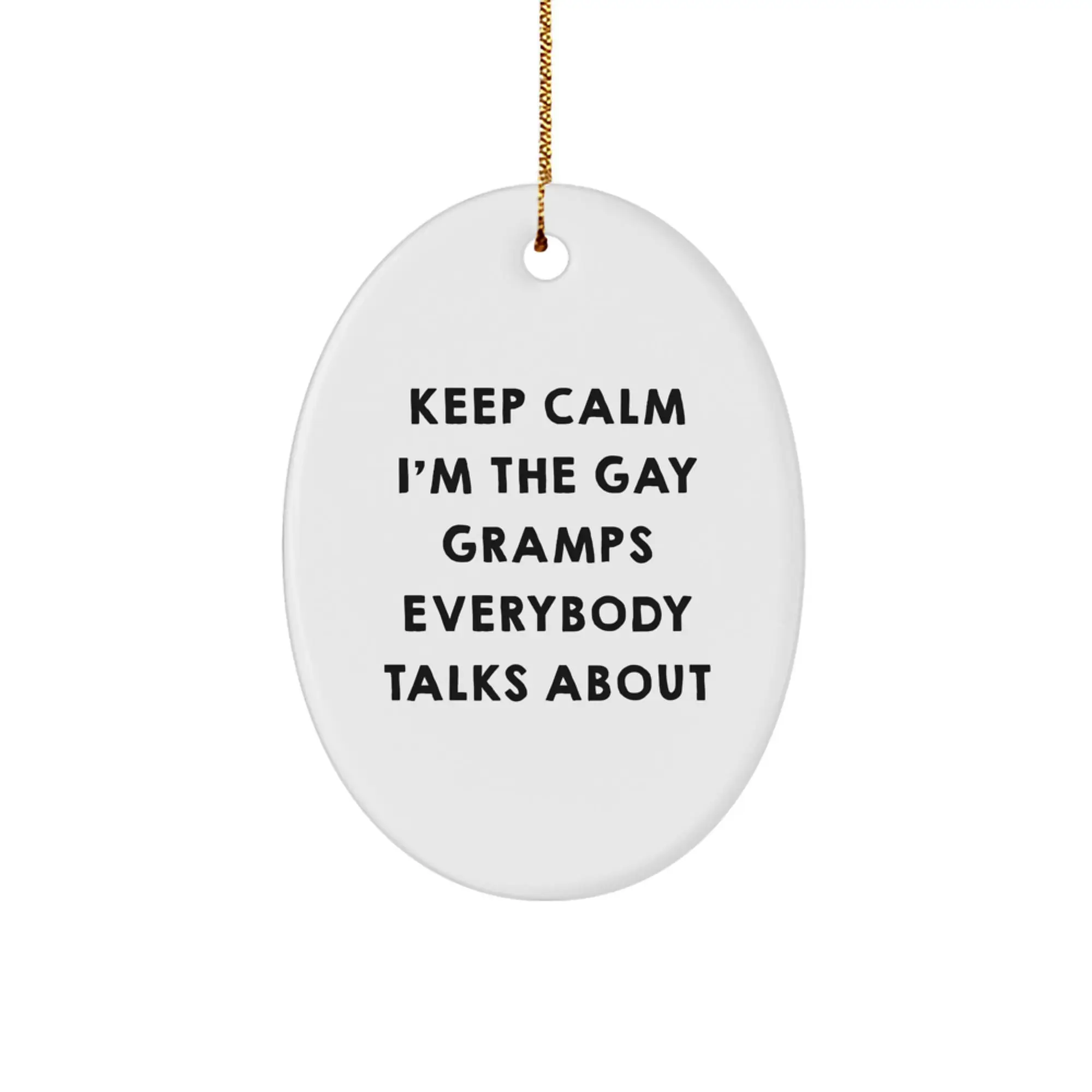 Funny Gramps Gifts for Men, Oval Ornament Keep Calm I'm The Gay Gramps Everybody Talks About, Christmas Unique Gifts from Friends and Family - Image 1