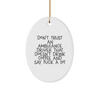 Funny Ambulance Driver Gifts from Friends - Oval Ornament for Ambulance Driver Men - Don't Trust an Ambulance Driver, Gifts for Ambulance Driver, Christmas Unique Decor