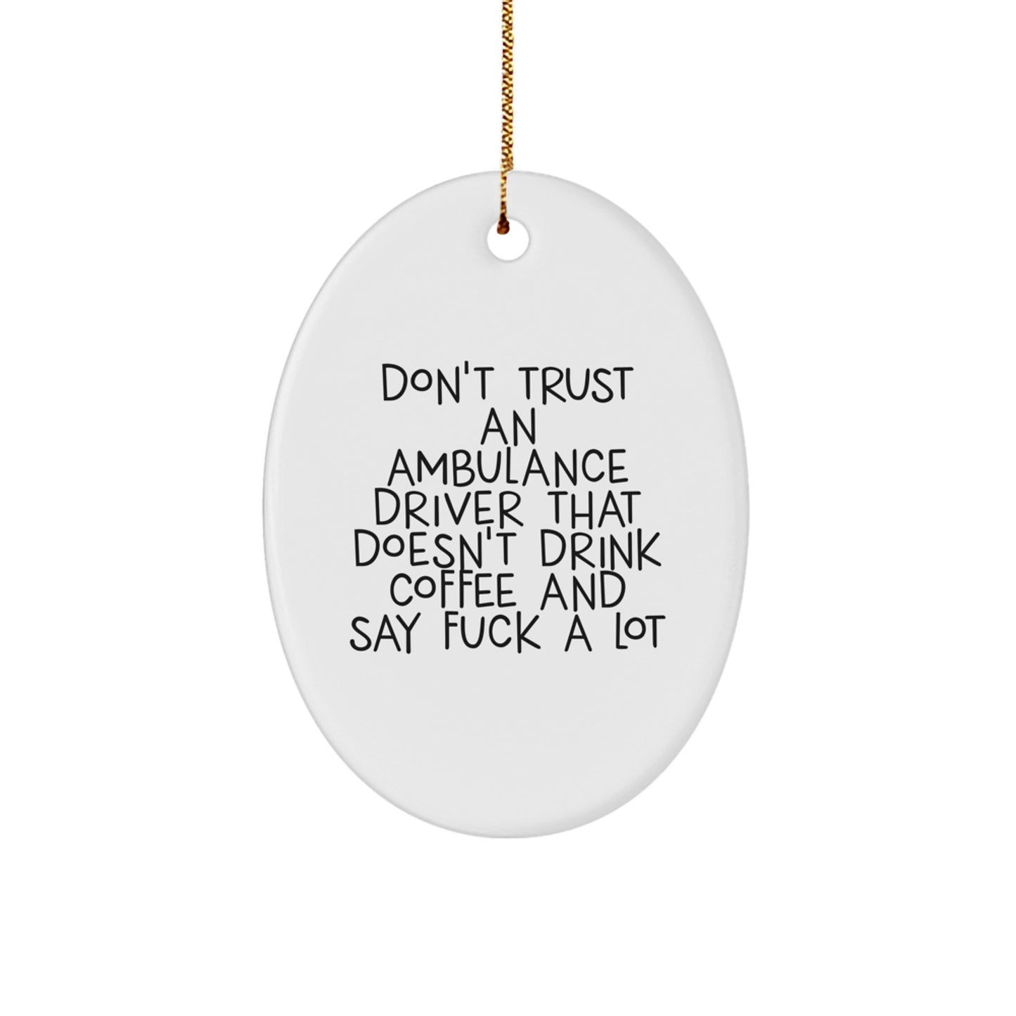 Funny Ambulance Driver Gifts from Friends - Oval Ornament for Ambulance Driver Men - Don't Trust an Ambulance Driver, Gifts for Ambulance Driver, Christmas Unique Decor - Image 1