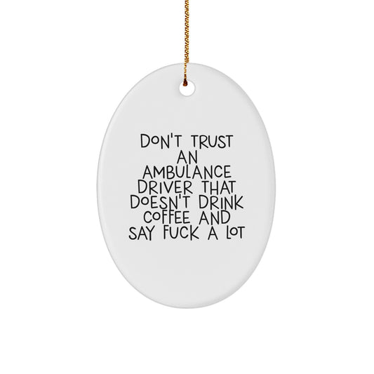 Funny Ambulance Driver Gifts from Friends - Oval Ornament for Ambulance Driver Men - Don't Trust an Ambulance Driver, Gifts for Ambulance Driver, Christmas Unique Decor - Image 1