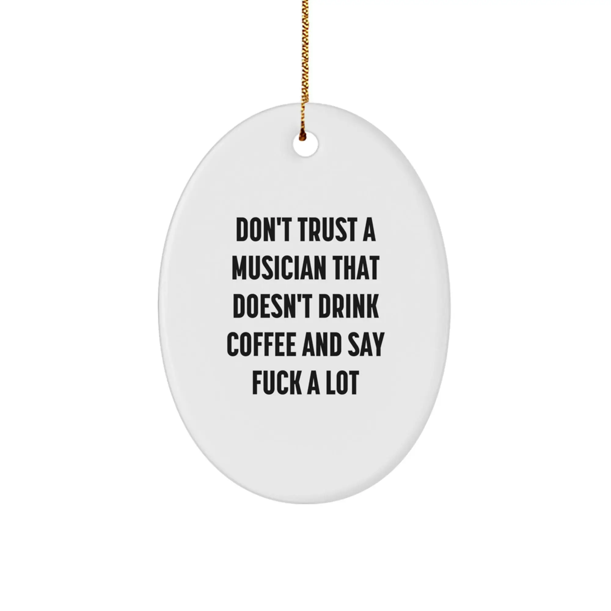 Funny Musician Gifts from Friends for Musician - Oval Ornament, 'Don't Trust A Musician That Doesn't Drink Coffee' Christmas Unique Decor - Image 1