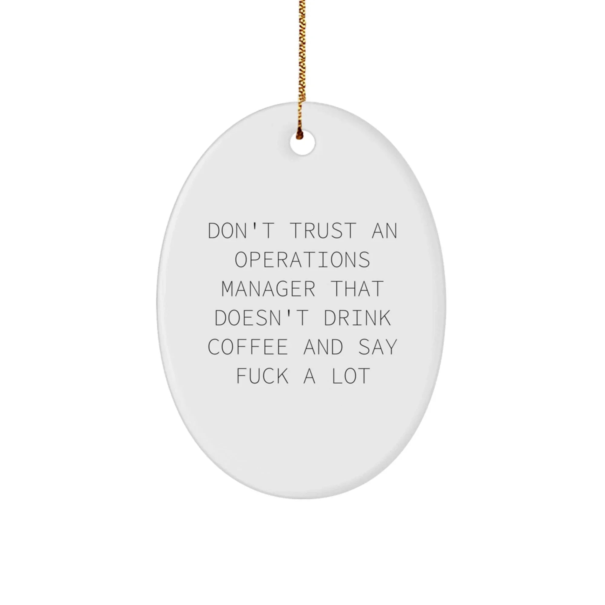 Funny Operations Manager Gifts, Oval Ornament with Humorous Quote, Ideal Gifts from Friends for Operations Manager or Colleagues