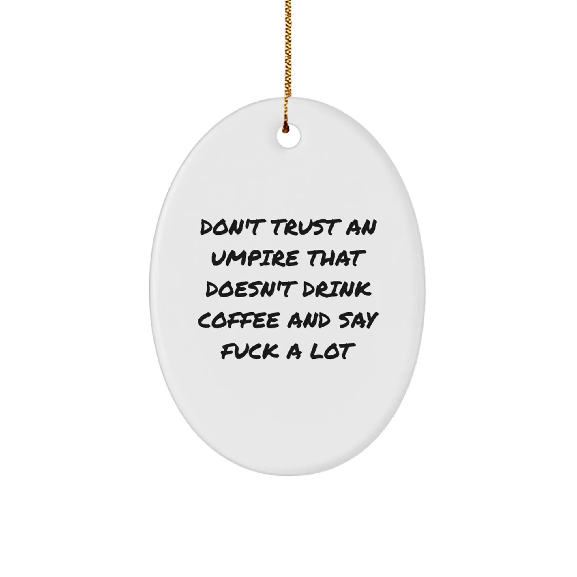 Funny Umpire Gifts from Men to Friends - Oval Ornament Don't Trust An Umpire That Doesn't Drink Coffee - Image 1
